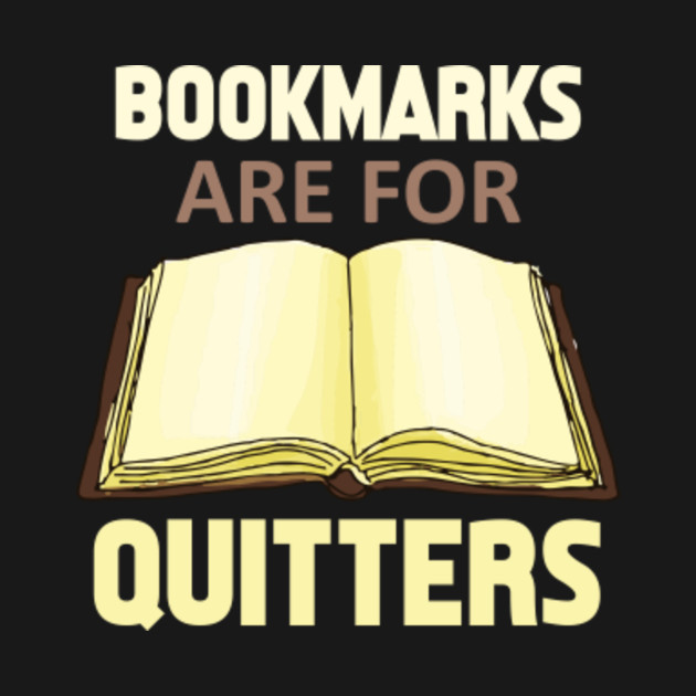 Bookmarks are for Quitters Funny Reading Bookmarks Are For Quitters
