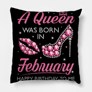 A Queen Was Born In February Happy Birthday To Me Nana Mommy Aunt Sister Cousin Wife Daughter Pillow