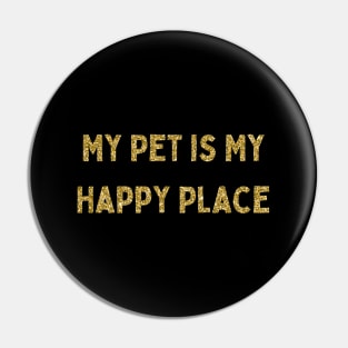My Pet is My Happy Place, Love Your Pet Day, Gold Glitter Pin