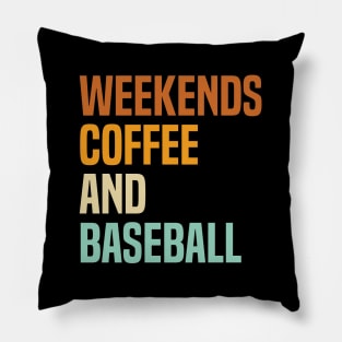 Weekends Coffee and Baseball Lovers funny saying Pillow