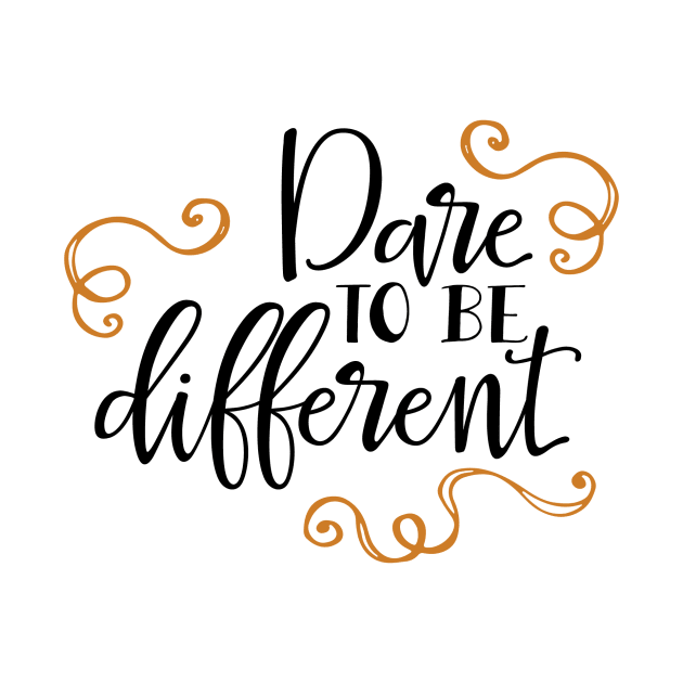 Dare to Be Different by greenoriginals