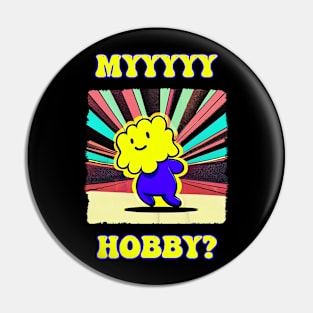 myyyyy hobby? Pin