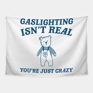 Gaslighting Is Not Real You're Just Crazy Shirt, Retro Cartoon T Shirt, Weird T Shirt, Meme Tapestry