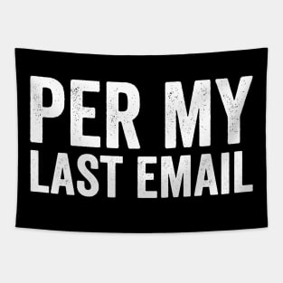 Per My Last Email - Funny Text Style White Font Tapestry