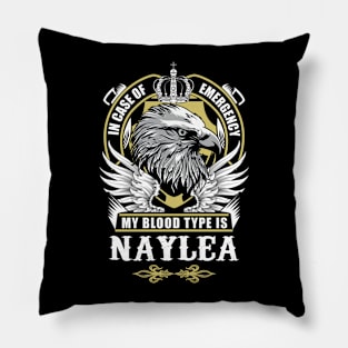 Naylea Name T Shirt - In Case Of Emergency My Blood Type Is Naylea Gift Item Pillow