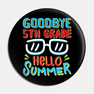 Goodbye 5th Grade Hello Summer Shirt Last Day Of School Kids Pin