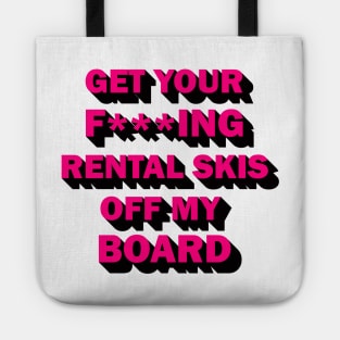 Get your rental skis off my board Tote