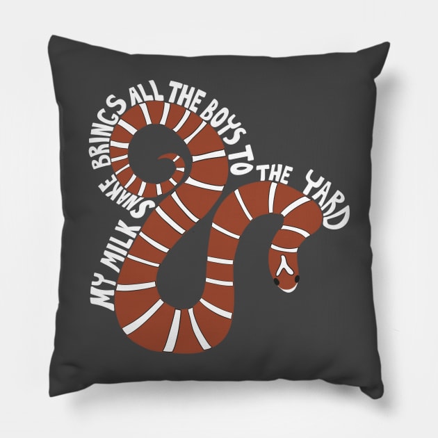 My Milk Snake Brings All the Boys to the Yard Pillow by Alissa Carin