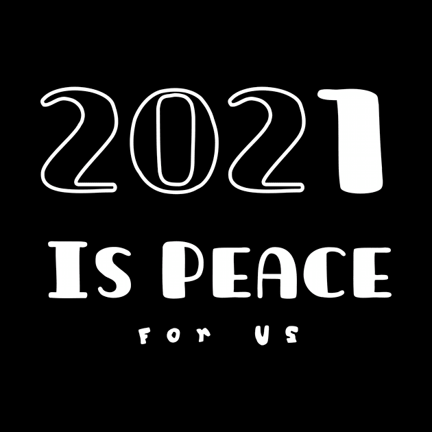 2020, 2021 Please Be Peaceful For Us Shirt T-Shirt by TATOH