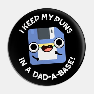 I Keep My Puns In A Dad-a-base Funny Dad Pun Pin