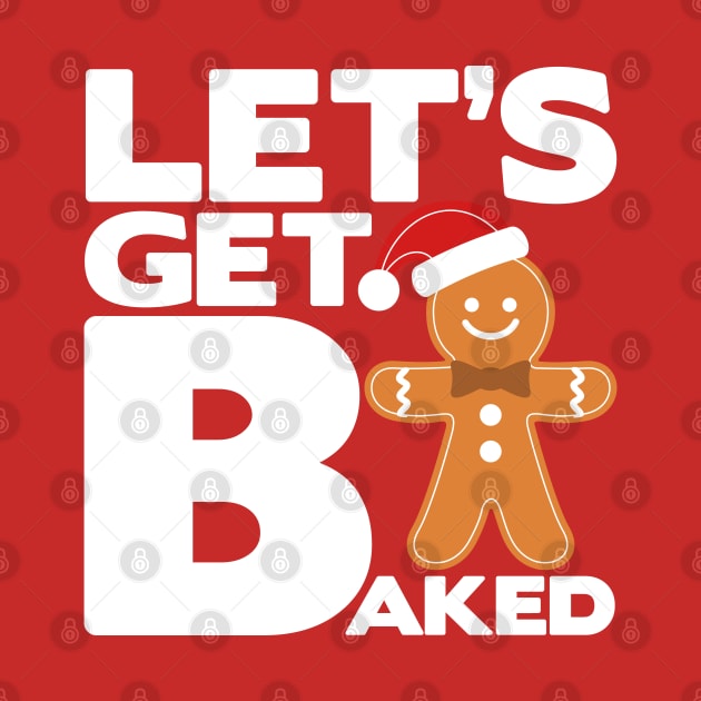 Let's Get Baked - Marijuana Weed Christmas Design by PozureTees108