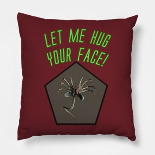 Let Me Hug Your Face! Pillow