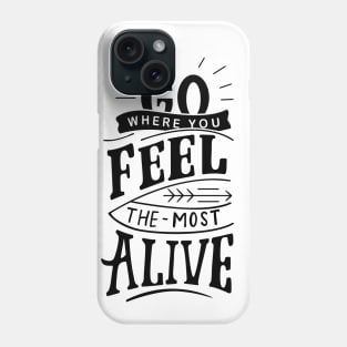 Feel Alive black Phone Case