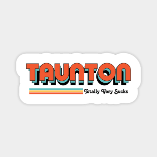 Taunton - Totally Very Sucks Magnet