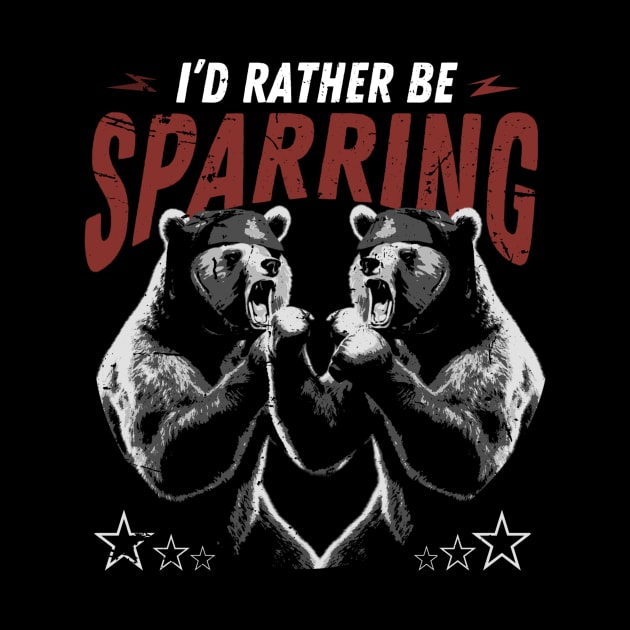 I'D Rather Be Sparring Boxing Bears by DesignArchitect