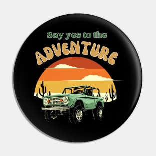 Say yes to the adventure retro design Pin