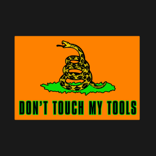 Dont Touch My Tools | Dont tread on me Sticker T-Shirt