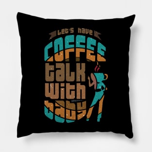 Lets have coffee talk with baby Pillow