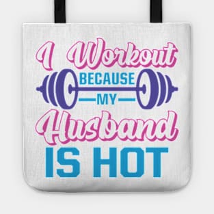 I Workout Because My Husband is Hot Tote