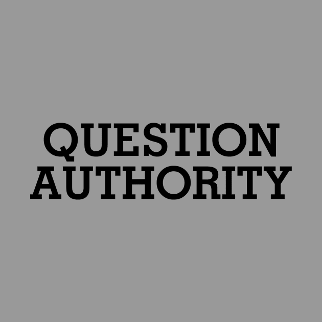 Question Authority by EsotericExposal