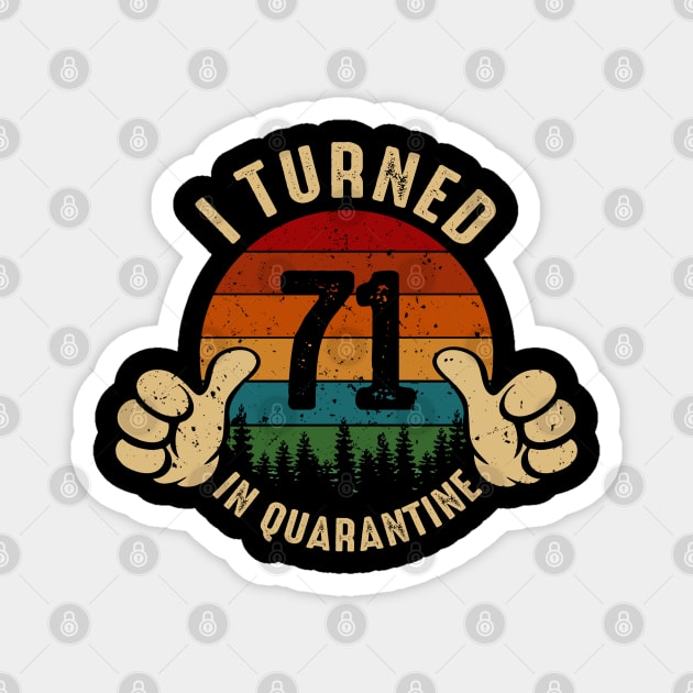 I Turned 71 In Quarantine Magnet by Marang