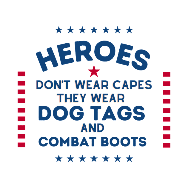 Heroes Don't Wear Capes, They Wear Dog Tags & combat boots Happy Veterans Day by UniqueBoutique