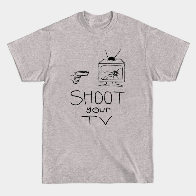 Discover shoot your tv - Tv - T-Shirt