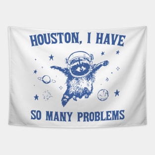 Houston I Have So Many Problems Tapestry