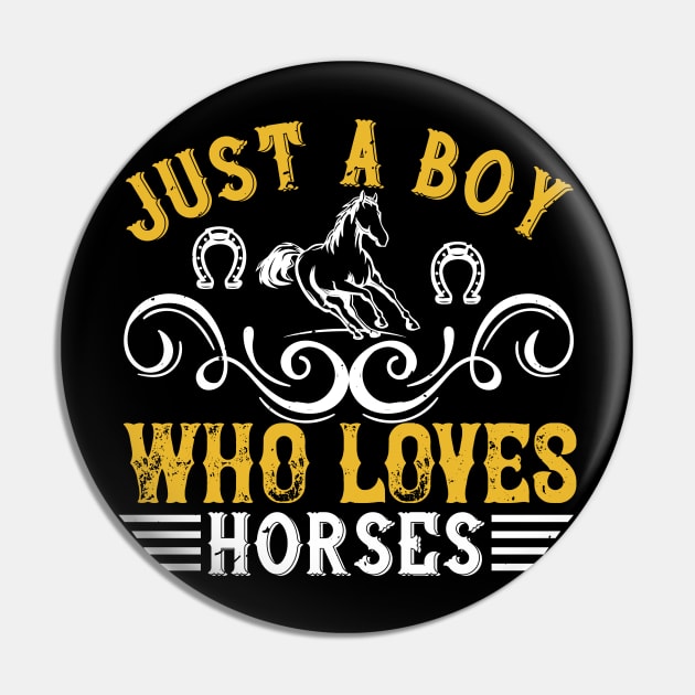 Just A Boy Who Loves Horses Pin by HelloShirt Design