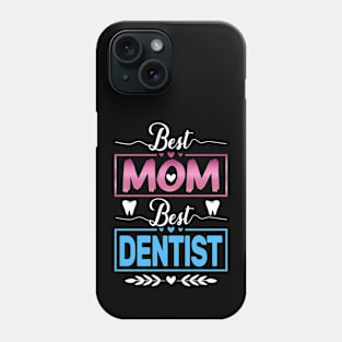 Dentist Doctor mom mothers day Best Mom Best Dentist Phone Case