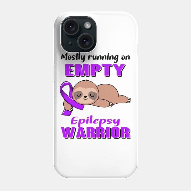 Mostly Running on Empty Epilepsy Warrior Support Epilepsy Warrior Gifts Phone Case by ThePassion99