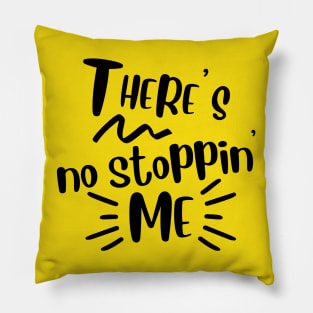 There's no stopping me Pillow