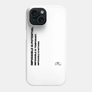 Impossible is potential. Impossible is temporary. Impossible is nothing. Phone Case