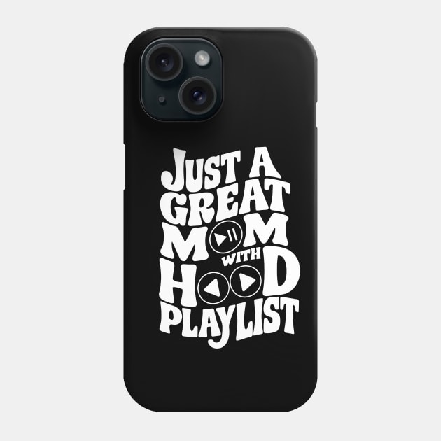 just a good mom with a hood playlist Phone Case by Prints.Berry