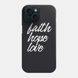 Faith, Hope, Love Phone Case