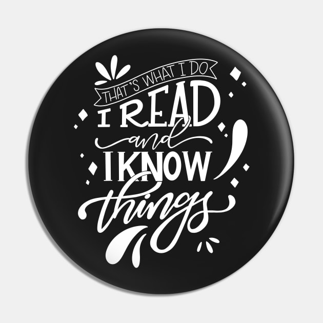 I Read and I Know Things Book Lover Pin by Thenerdlady
