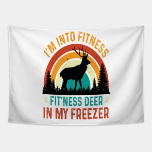 I'm Into Fitness Fit'Ness Deer In My Freezer - hunting lover Tapestry