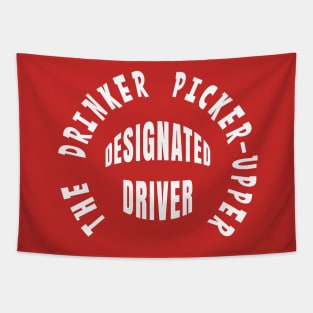 DESIGNATED DRIVER THE DRINKER PICKER-UPPER Tapestry