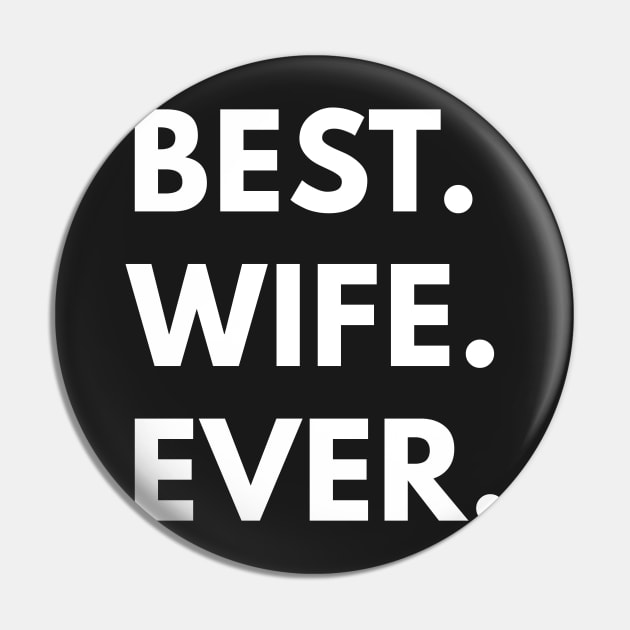 Best Wife Ever - Family Shirts Pin by coffeeandwinedesigns
