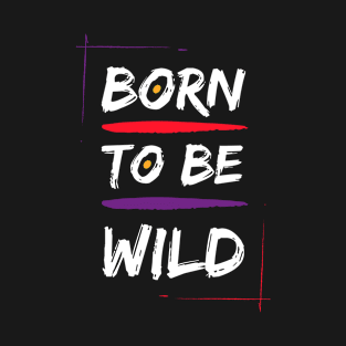 Born to be wild printed T-Shirt