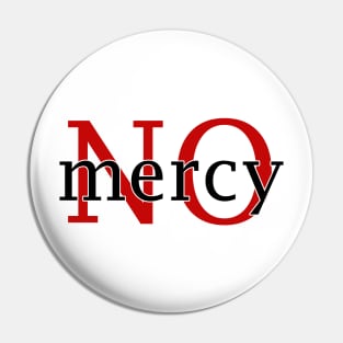 No mercy Pin