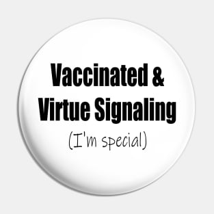 Vaccinated & Virtue Signaling Pin