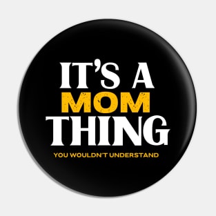 It's a Mom Thing You Wouldn't Understand Pin