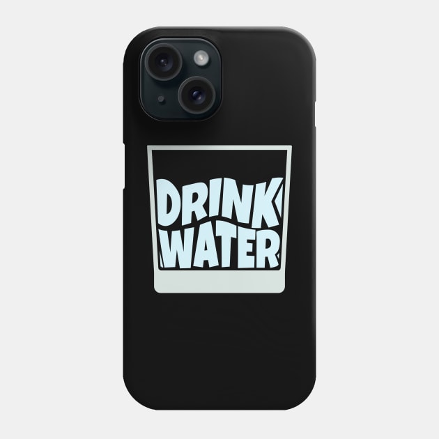Drink Water Phone Case by ardp13