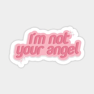 I'M NOT YOUR ANGEL Magnet