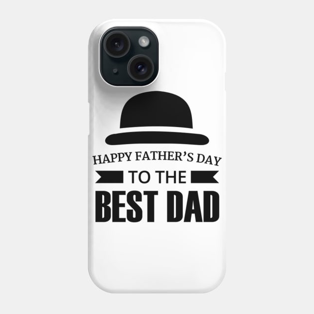 Happy Fathers Day To The Best Dad Phone Case by customcustom