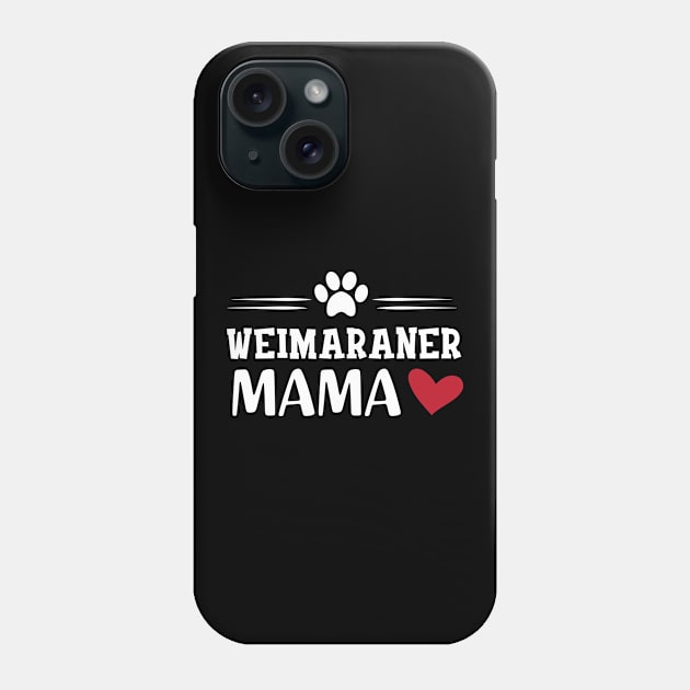 Weimaraner Mama Phone Case by KC Happy Shop