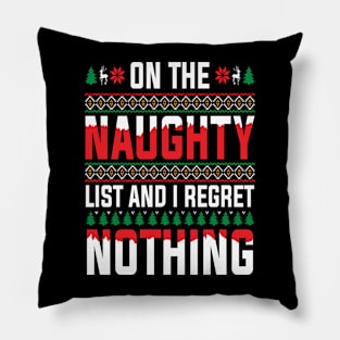 On The Naughty List And I Regret Nothing Pillow