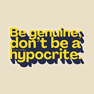 Be genuine T-Shirt