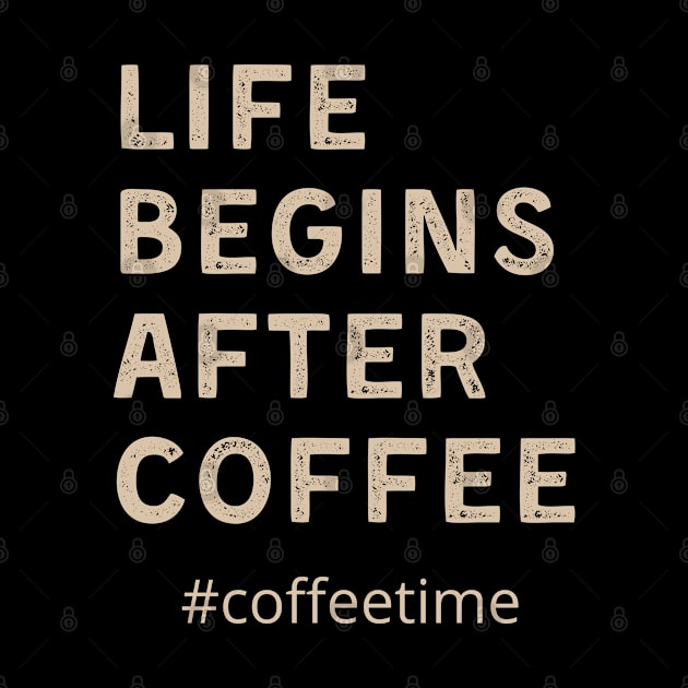 Life begins after coffee by Just a Cute World